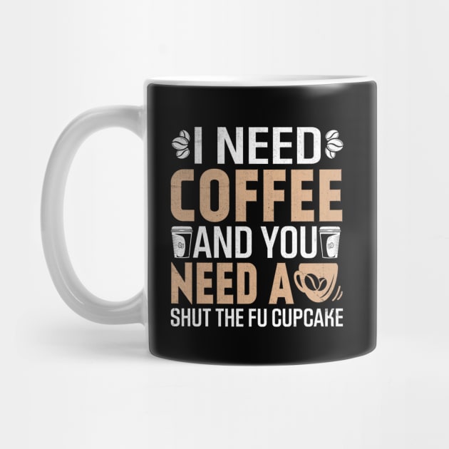 i need coffee and you need a shut the Fu cupcake by TheDesignDepot